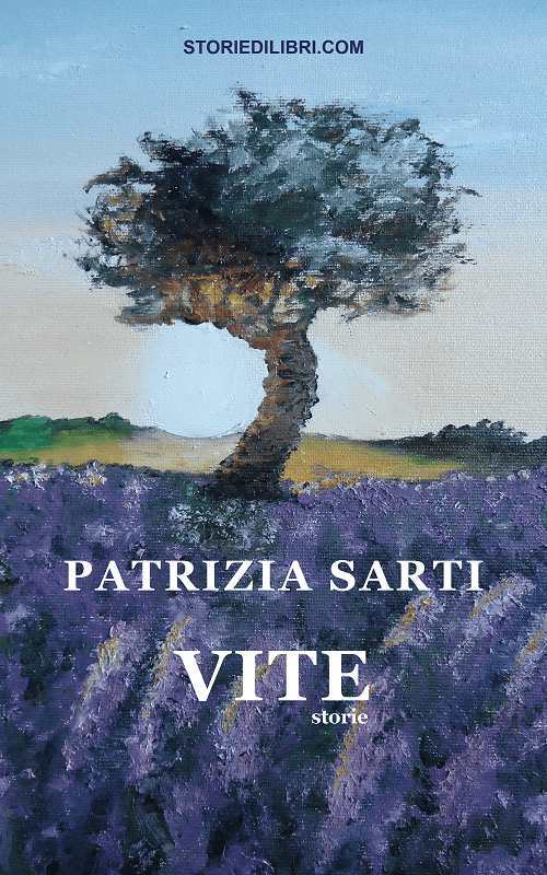 Vite è il nuovo libro di Patrizia Sarti a cura di Storie di Libri