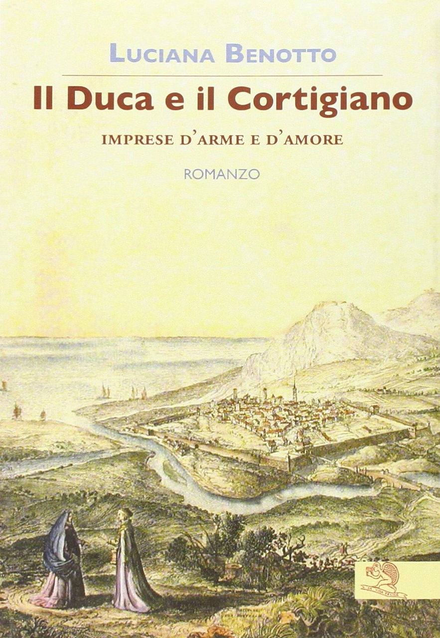 Il Duca e il Cortigiano di Luciana Benotto