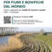 PER FIUMI E BONIFICHE DEL MONDO