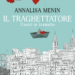Il traghettatore - Cuori in transito di Annalisa Menin. Giunti