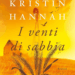 "I venti di sabbia" di Kristin Hannah.