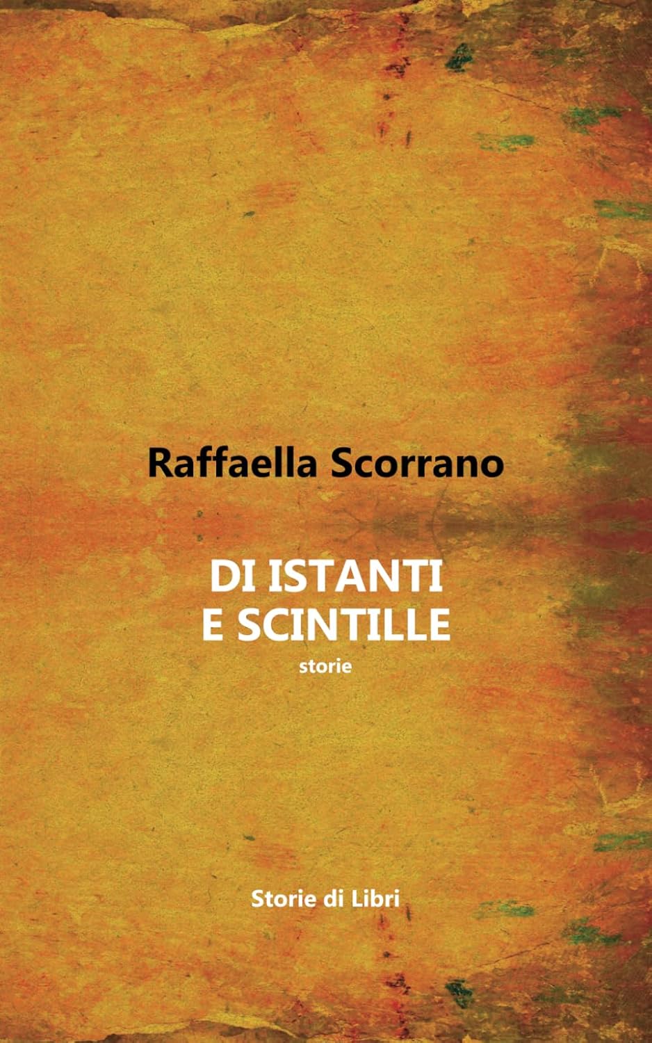 Di istanti e scintille, Raffaella Scorrano, Storie di Libri
