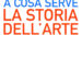 A cosa serve la Storia dell'Arte di Luca Nannipieri - Editore Skira