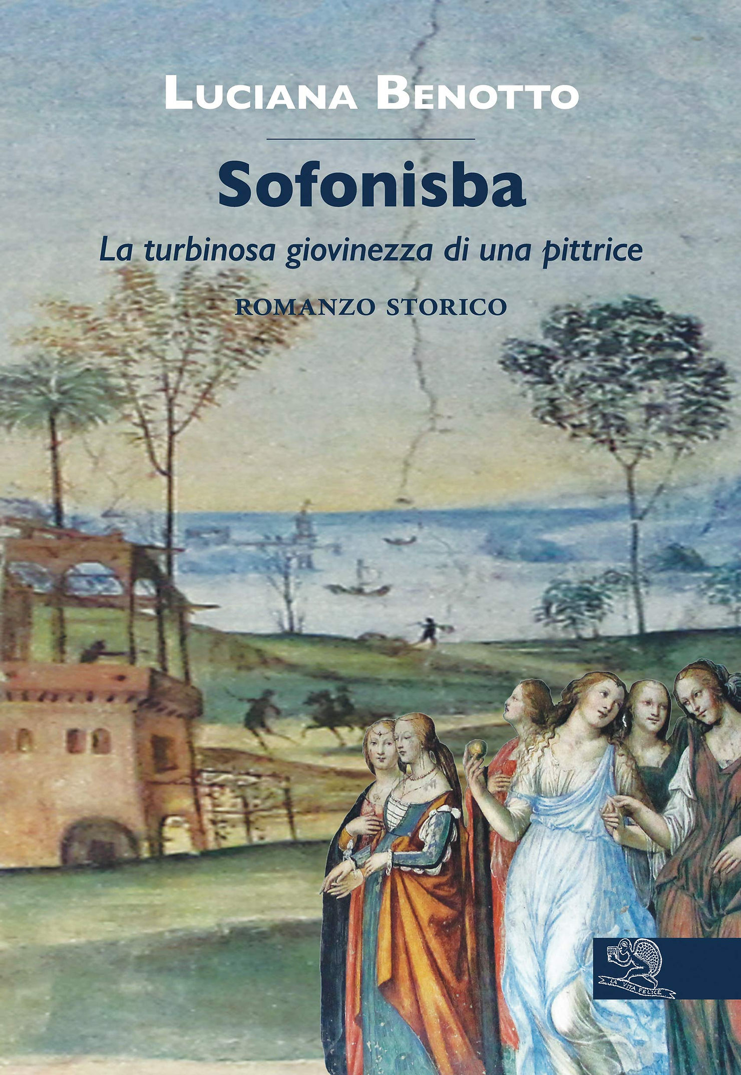 Cover - Sofonisba di Luciana Benotto
La turbinosa giovinezza di una pittrice
